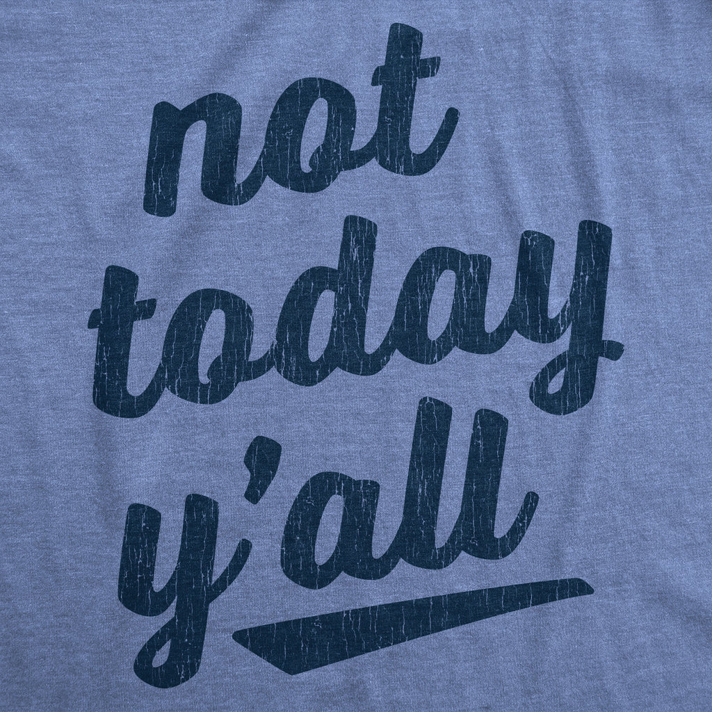Not Today Y'all Women's T Shirt