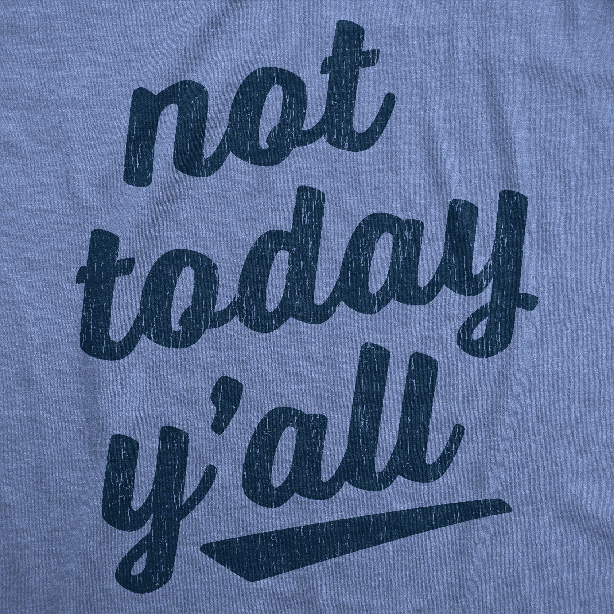 Not Today Y'all Women's T Shirt