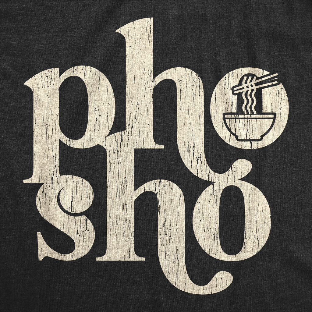 Pho Sho Women's T Shirt