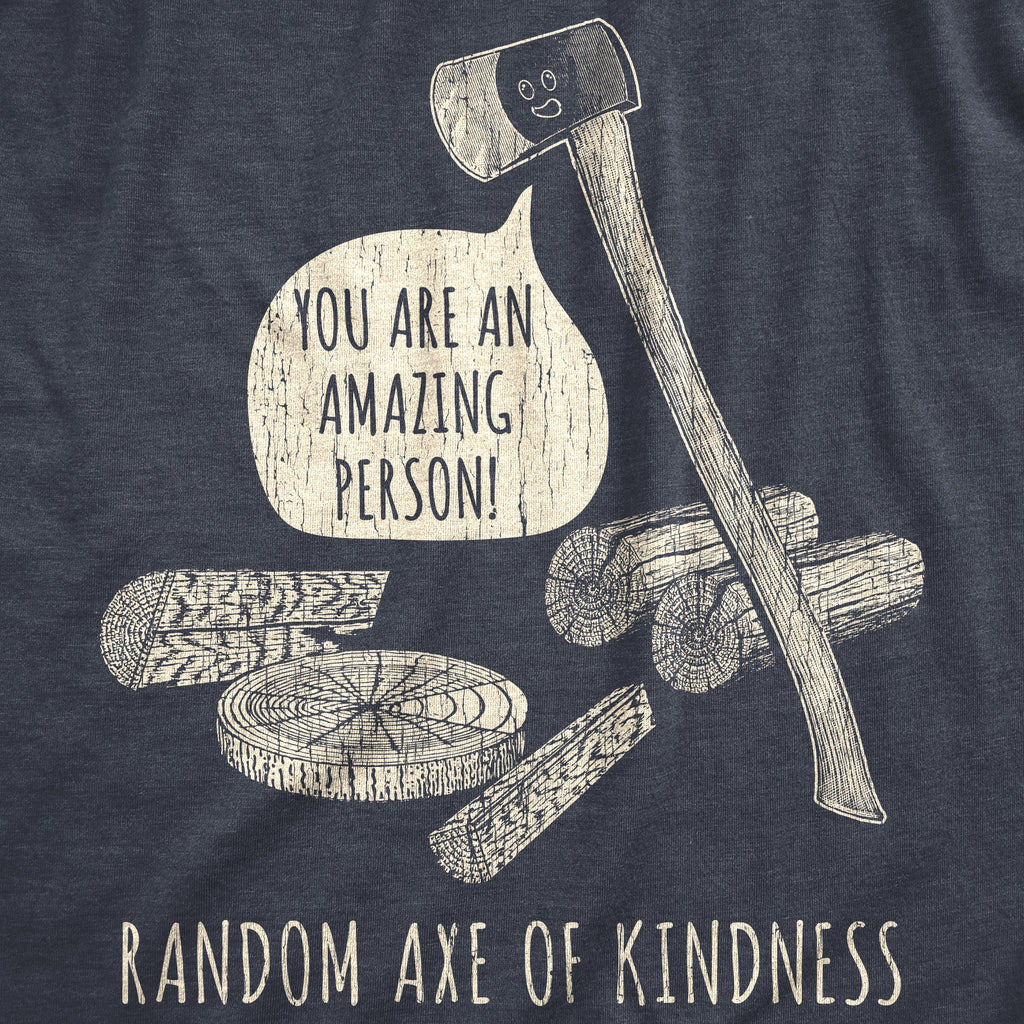Random Axe Of Kindness Women's T Shirt