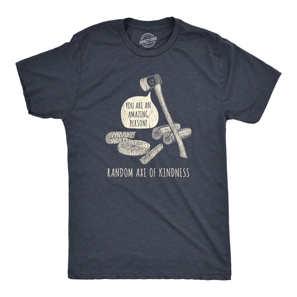 Random Axe Of Kindness Men's T Shirt