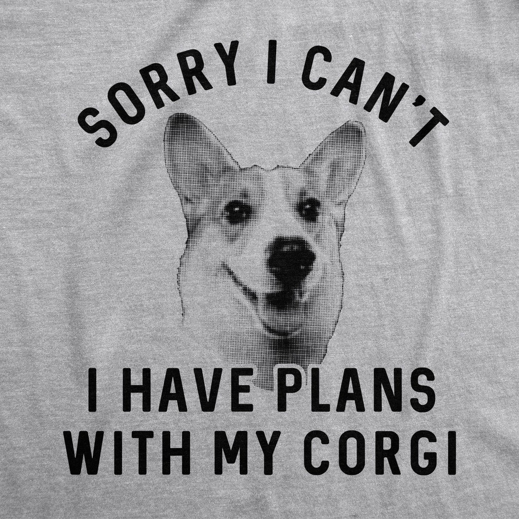 Sorry I Can't I Have Plans With My Corgi Men's T Shirt