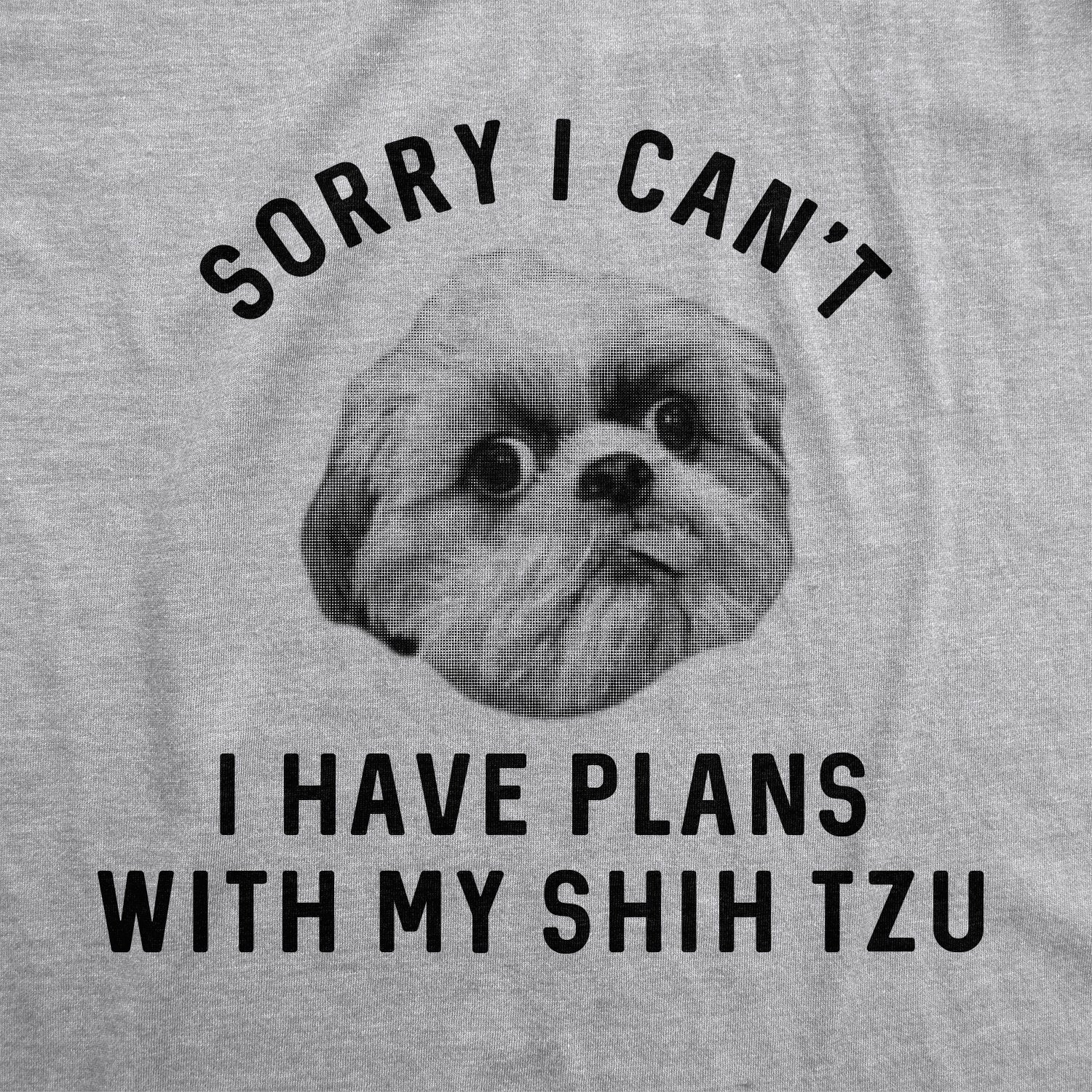 Sorry I Can't I Have Plans With My Shih Tzu Men's T Shirt