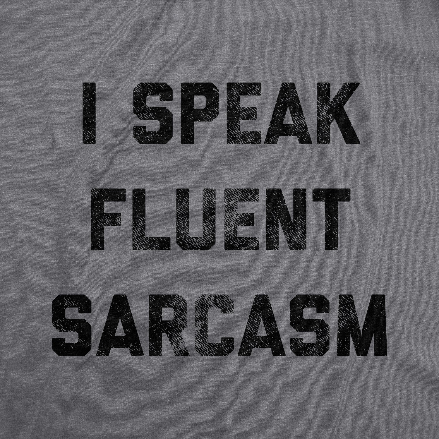 I Speak Fluent Sarcasm Men's T Shirt