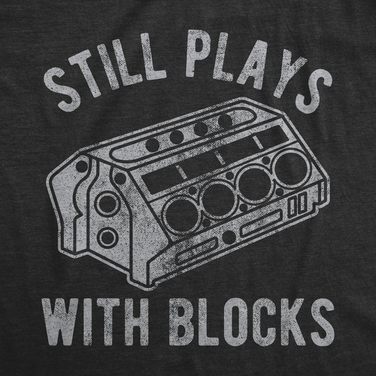Still Plays With Blocks Men's T Shirt
