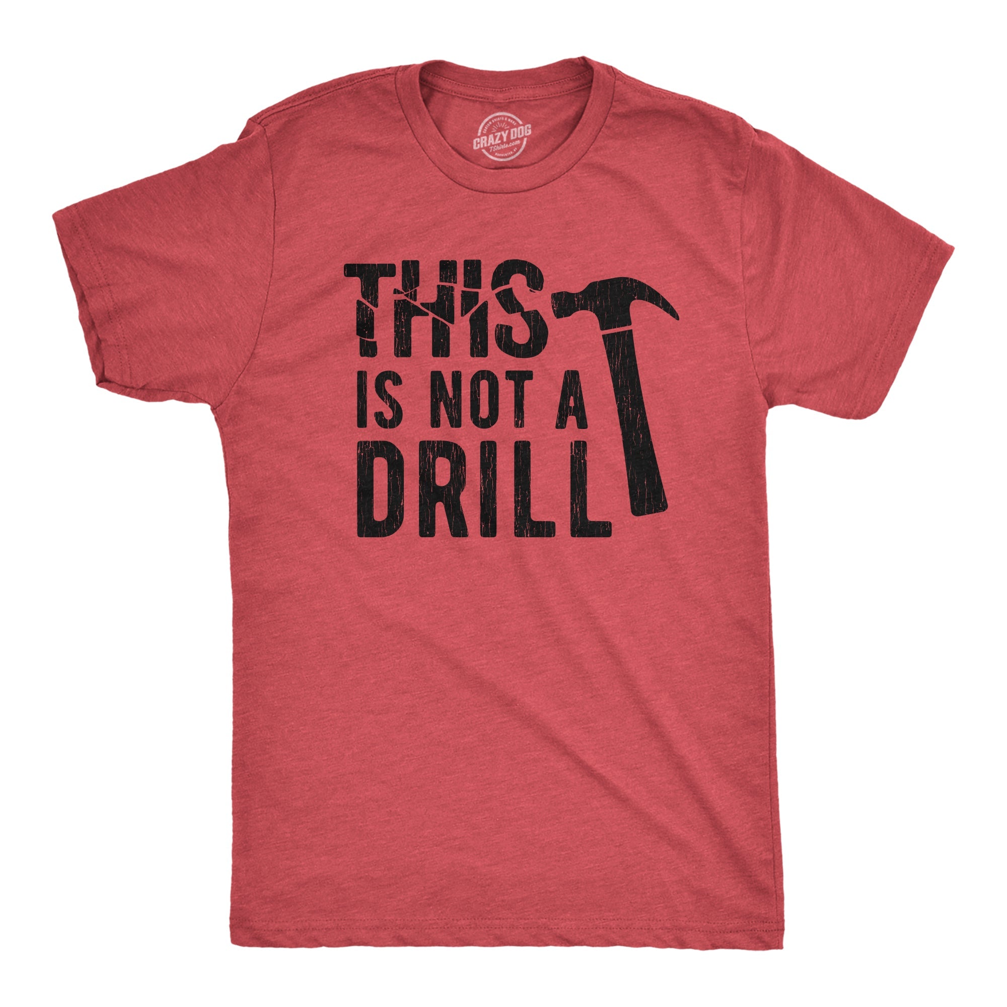 This Is Not A Drill Men's T Shirt