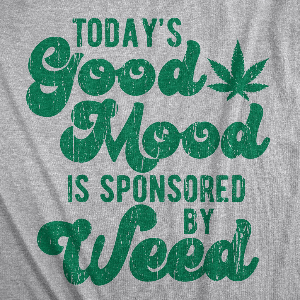 Today's A Good Mood Is Sponsored By Weed Men's T Shirt