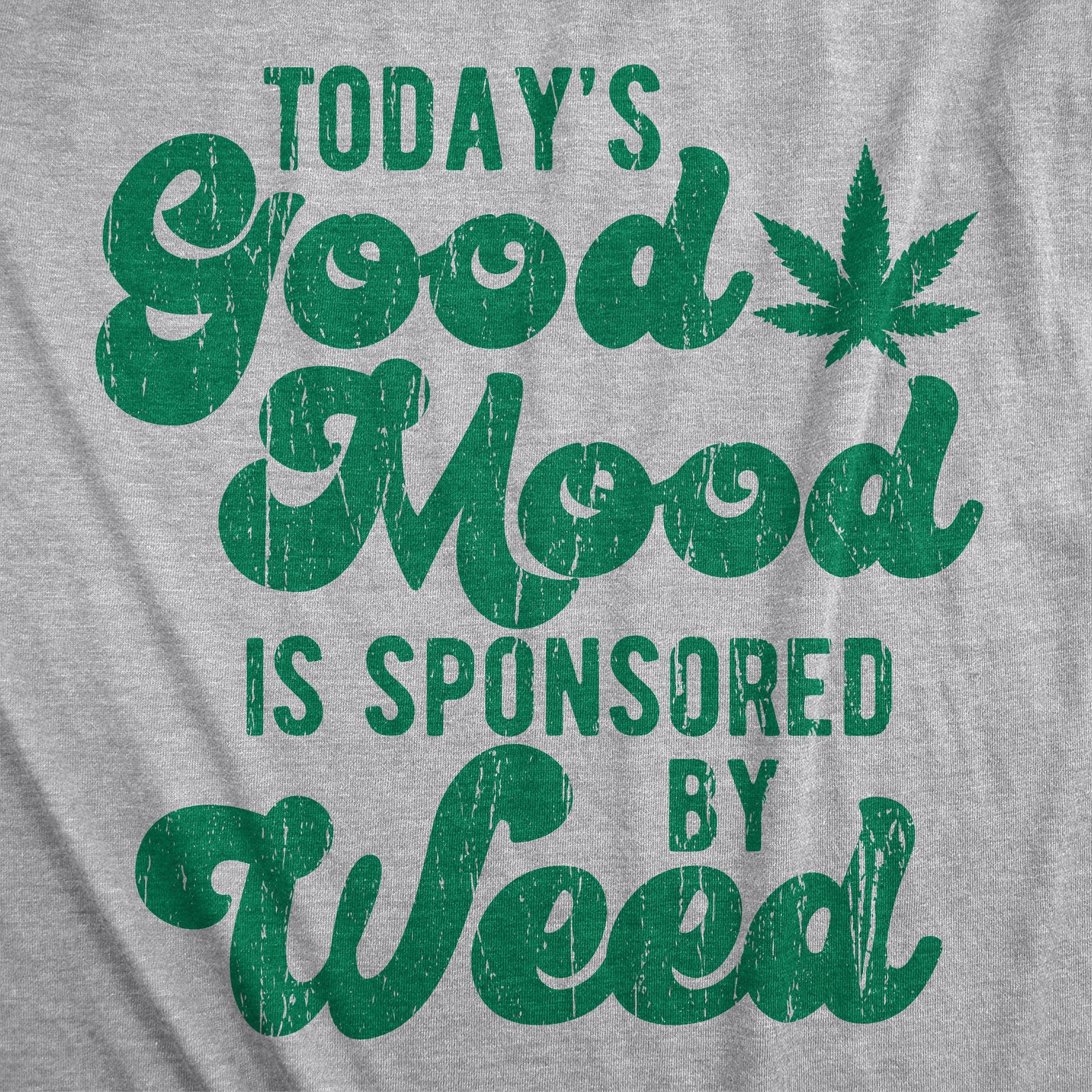 Today's A Good Mood Is Sponsored By Weed Men's T Shirt