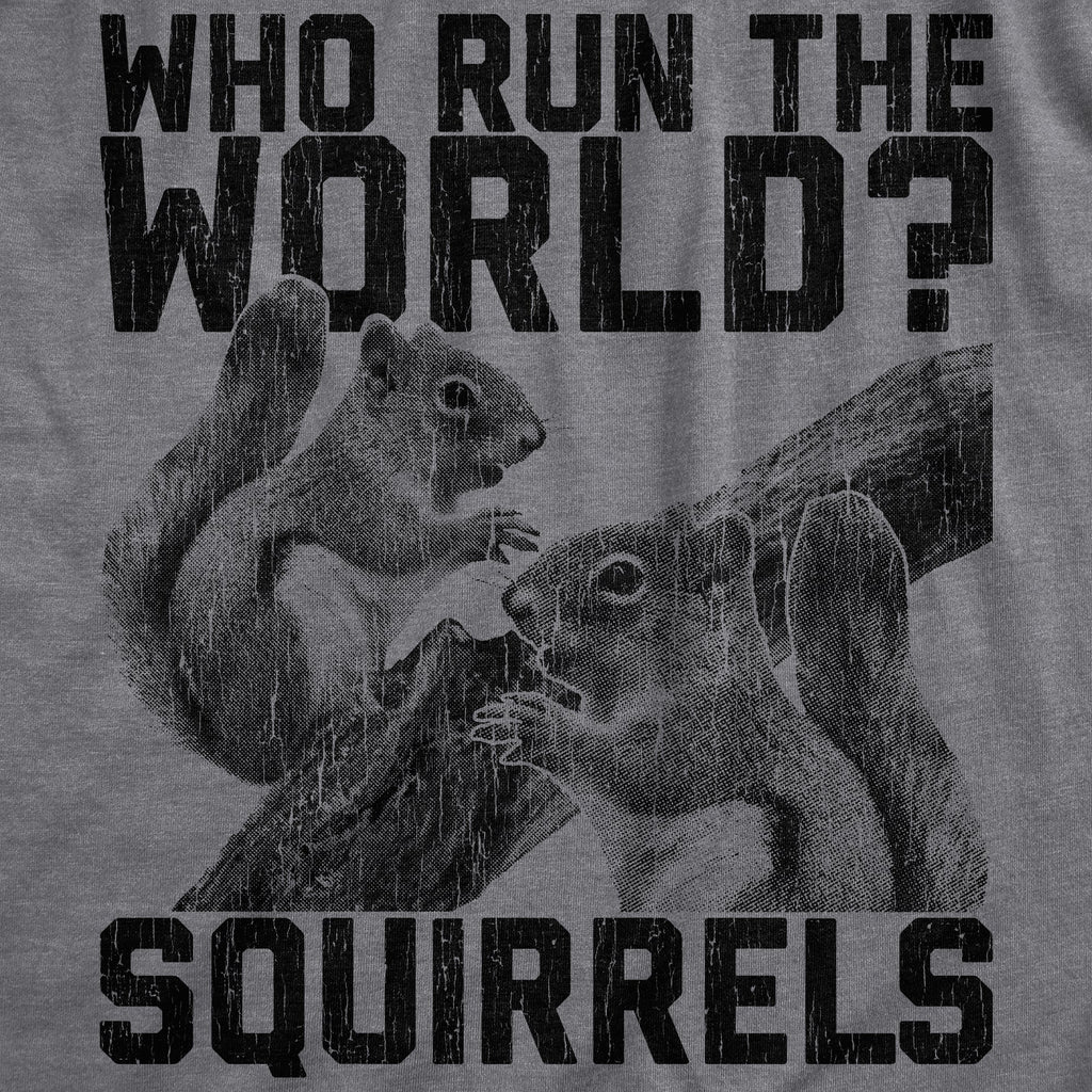 Who Run The World Squirrels Men's T Shirt