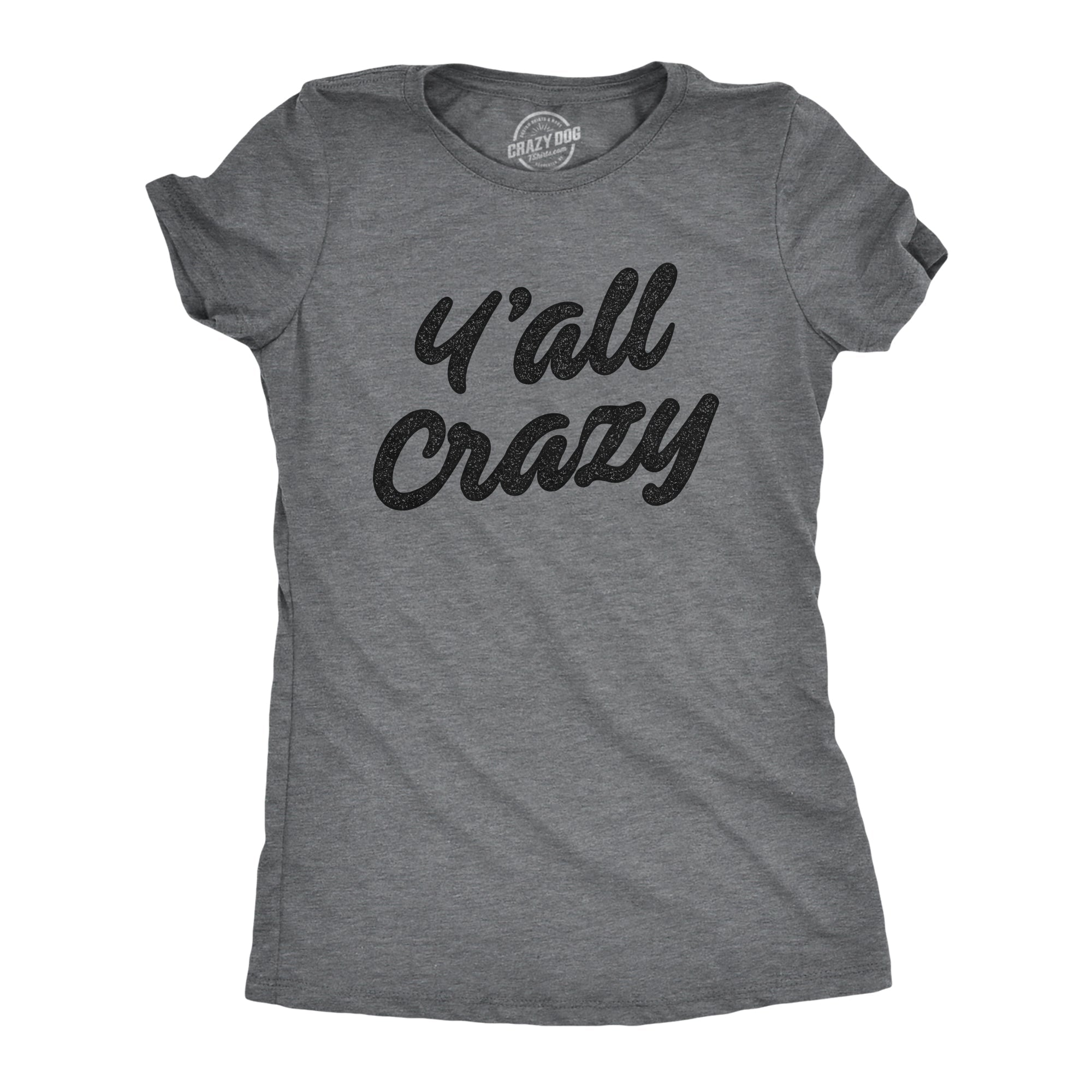 Y'all Crazy Women's T Shirt