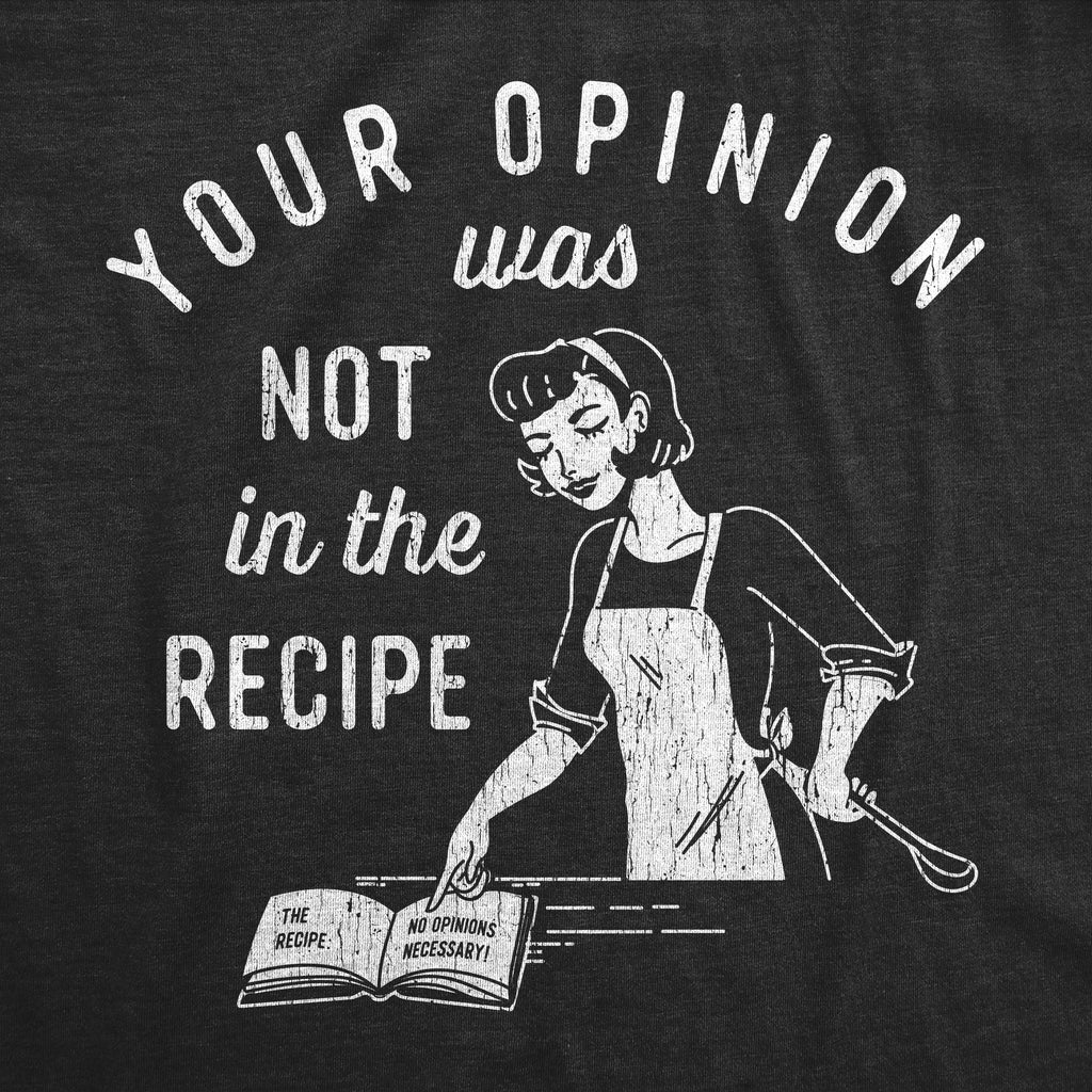 Your Opinion Was Not In The Recipe Men's T Shirt