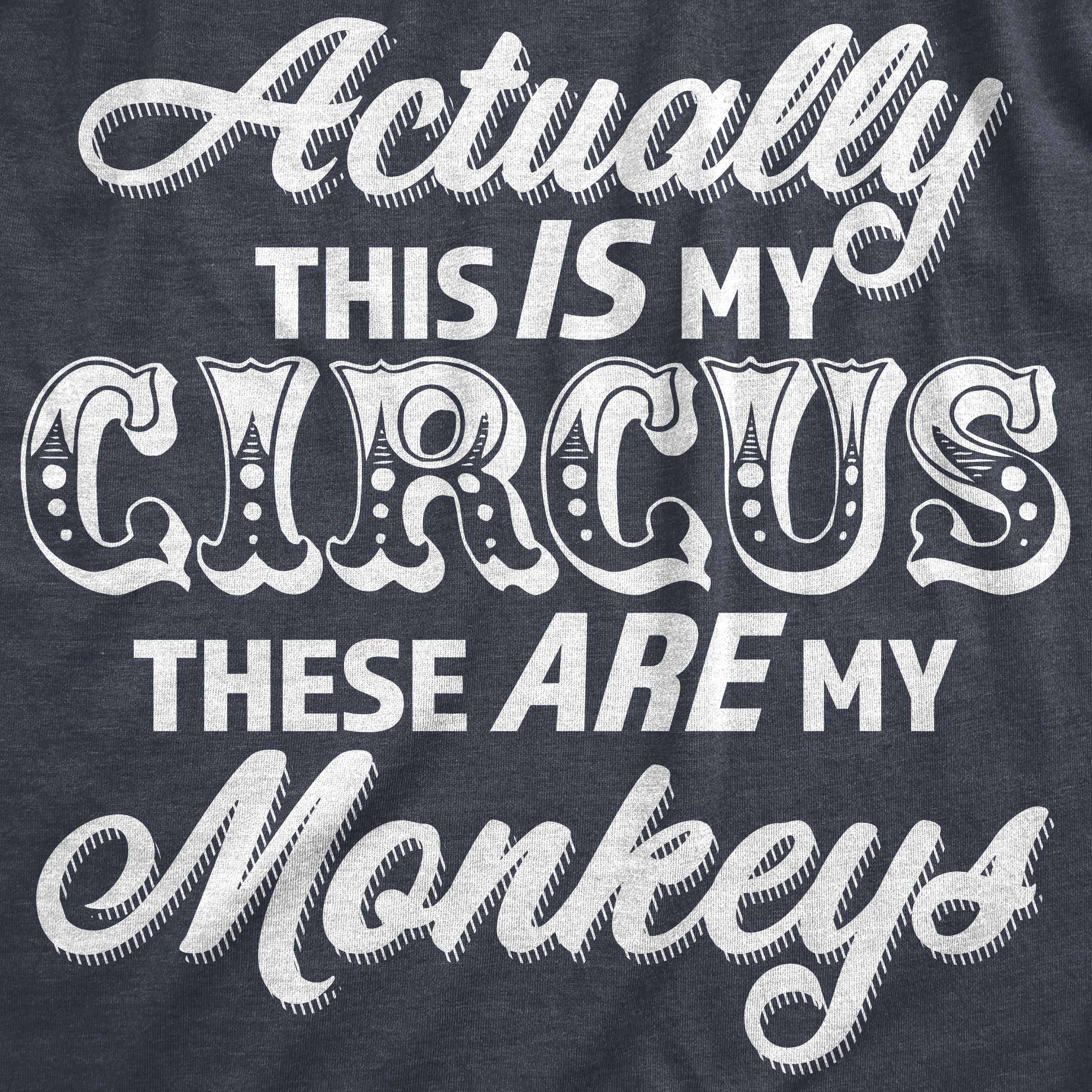 Actually This Is My Circus These Are My Monkeys Women's T Shirt