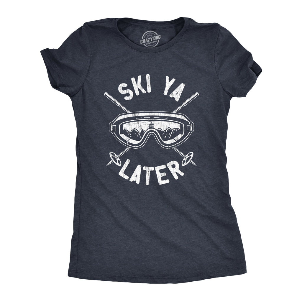Ski Ya Later Women's T Shirt