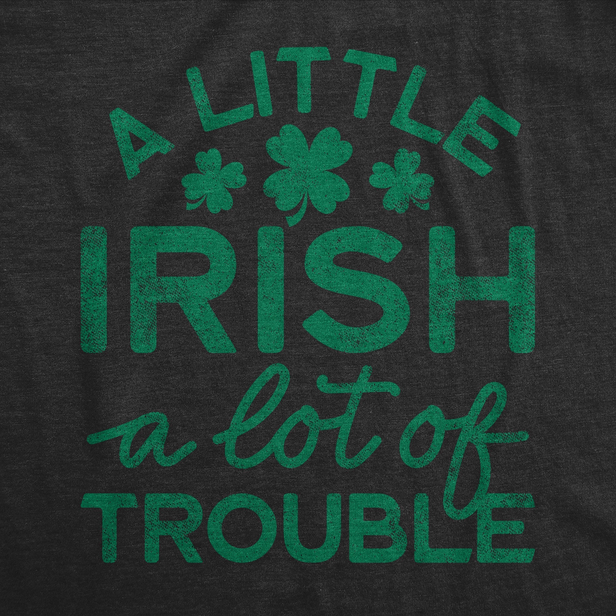 A Little Irish A Lot Of Trouble Women's T Shirt