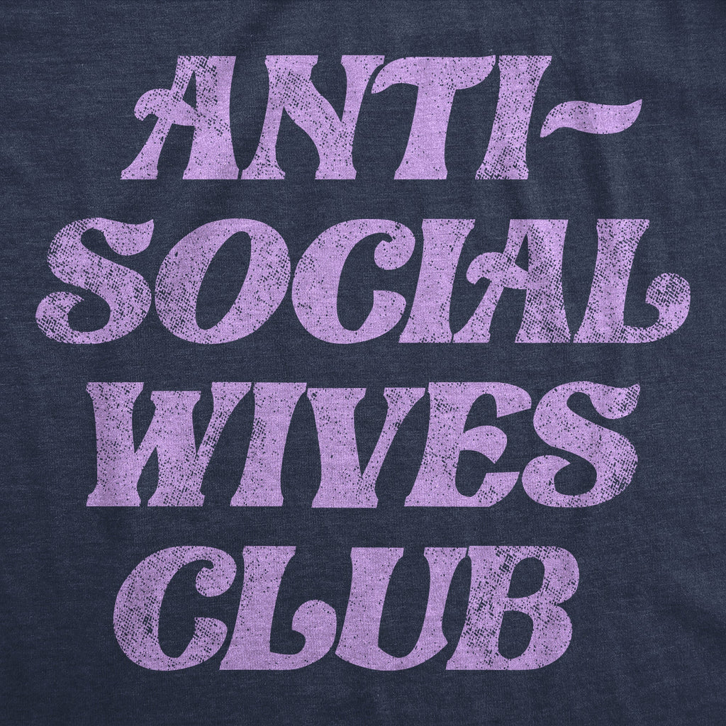 Anti Social Wives Club Women's T Shirt