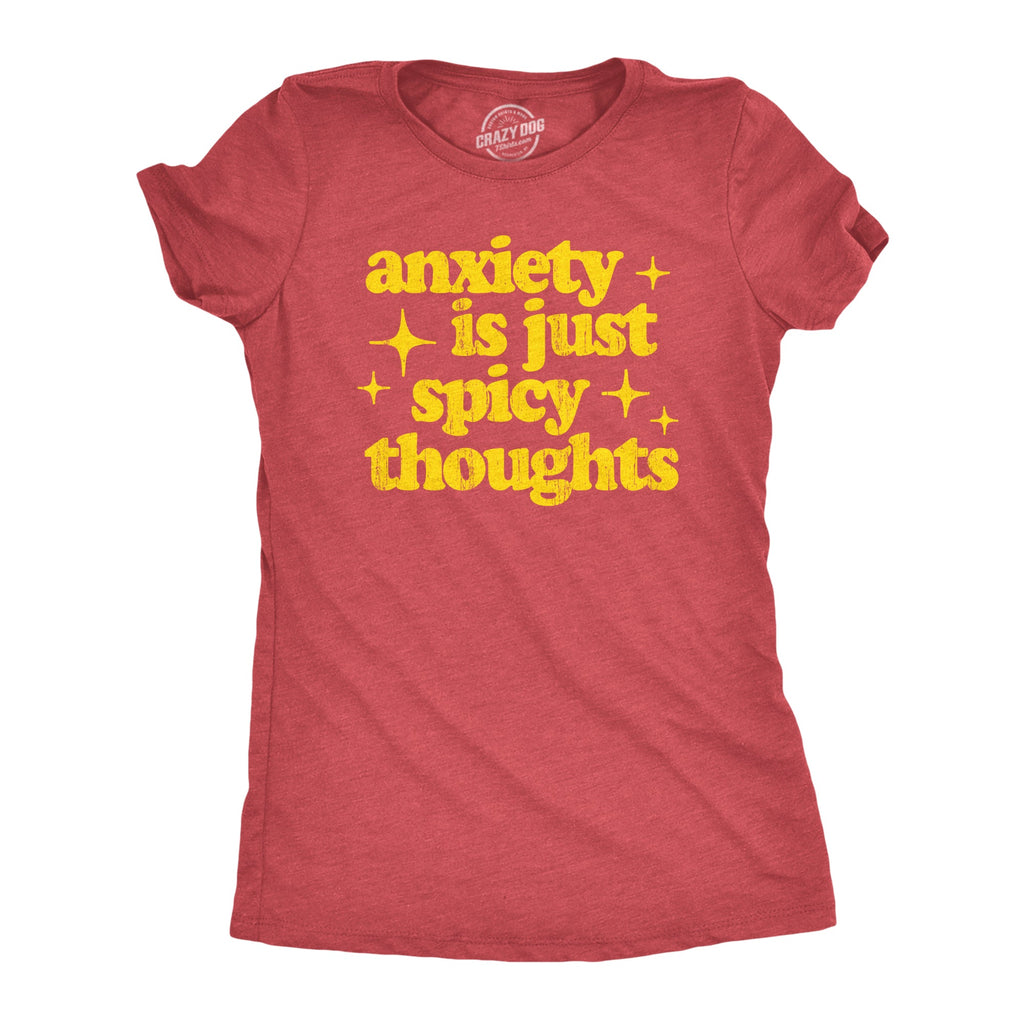 Anxiety Is Just Spicy Thoughts Women's T Shirt