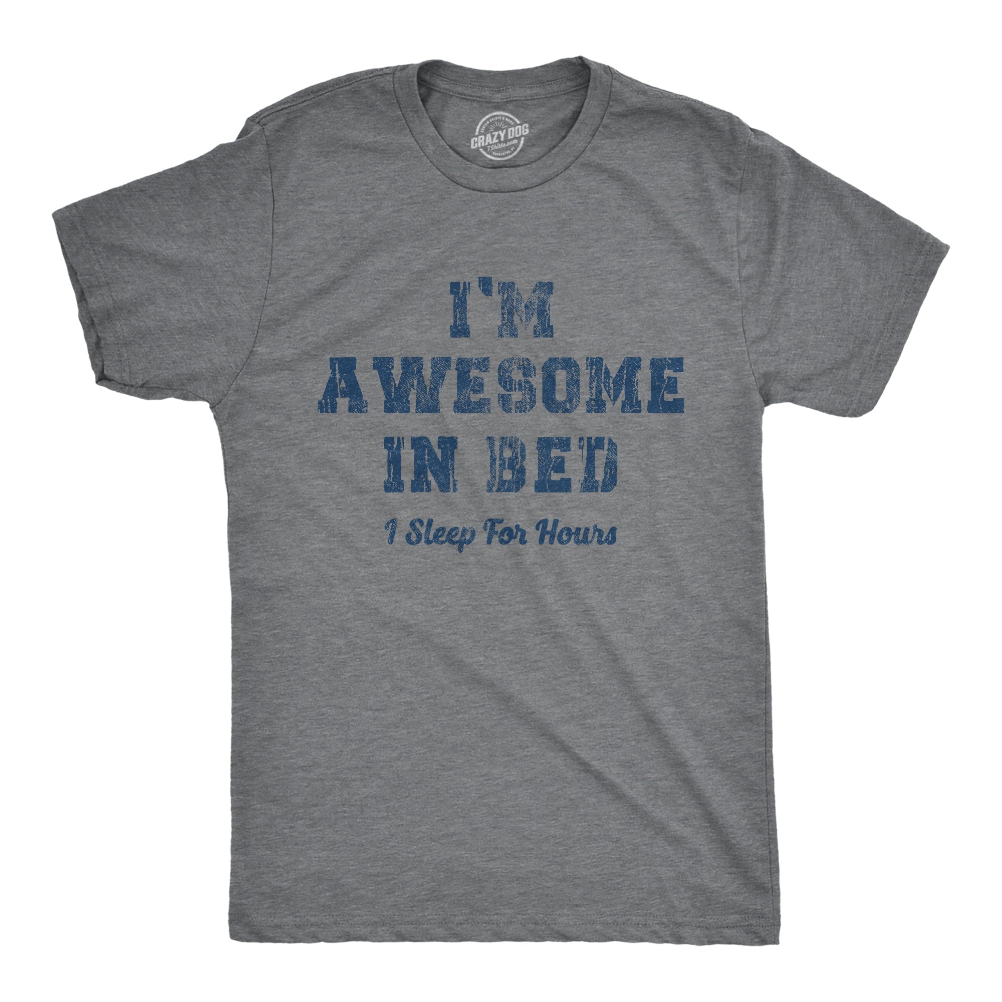 I'm Awesome In Bed I Sleep For Hours Men's T Shirt