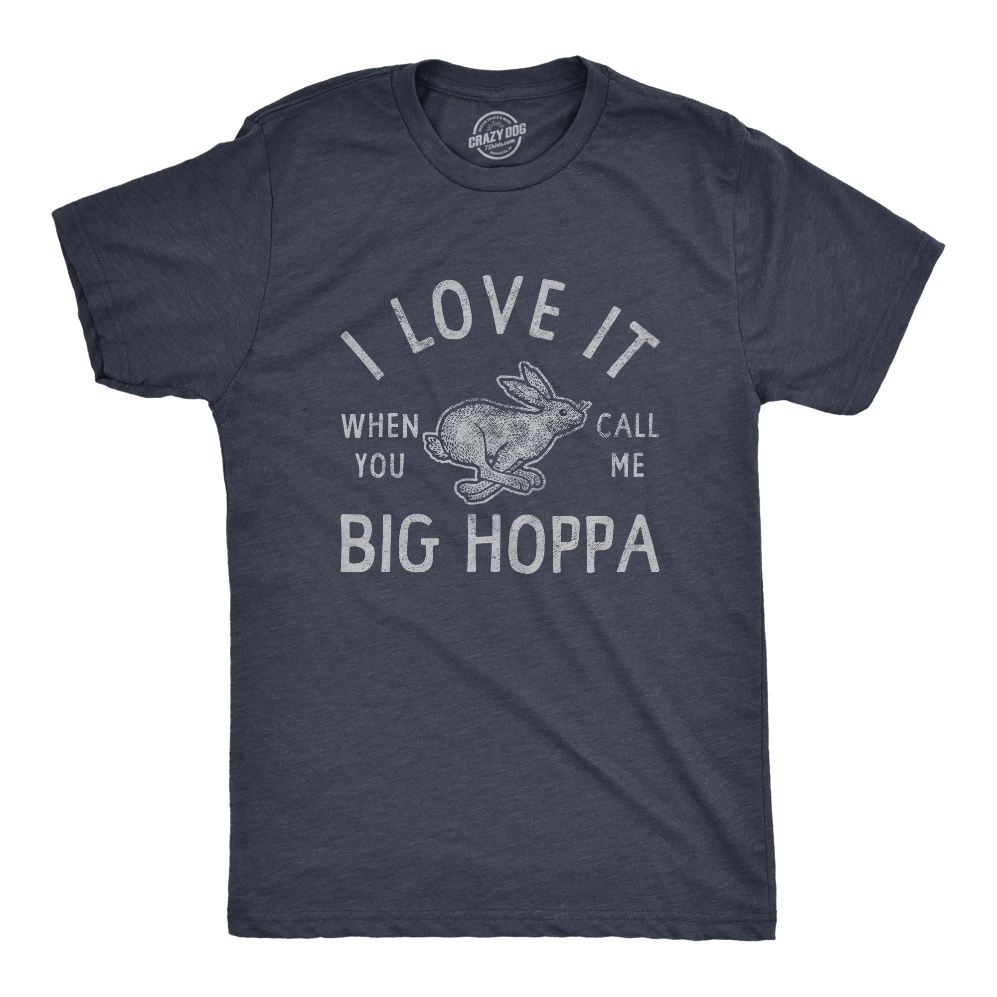 I Love It When You Call Me Big Hoppa Men's T Shirt