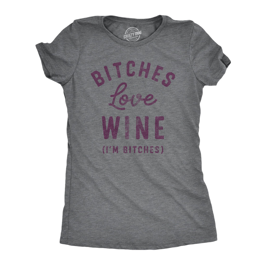 Bitches Love Wine Women's T Shirt