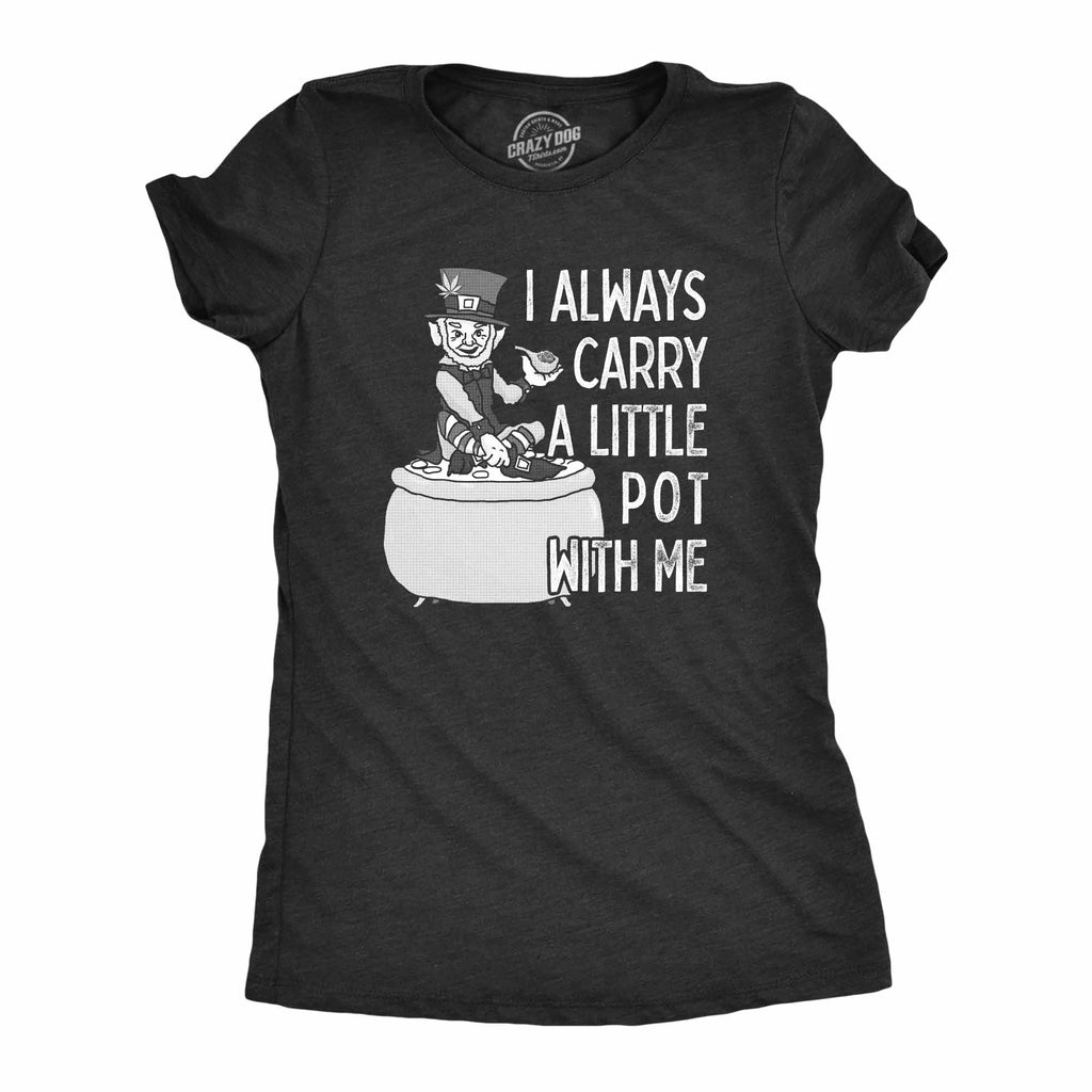 I Always Carry A Little Pot With Me Women's T Shirt