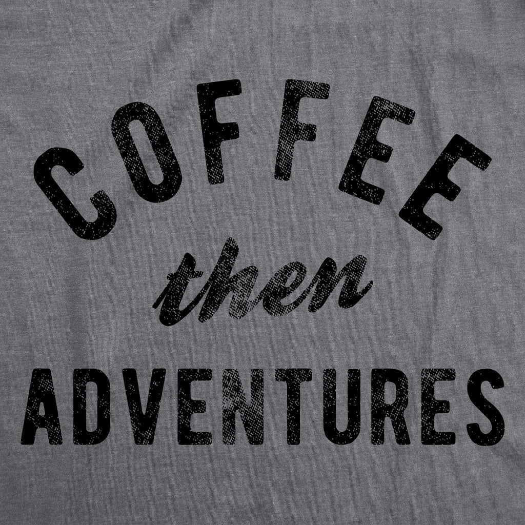 Coffee Then Adventures Men's T Shirt