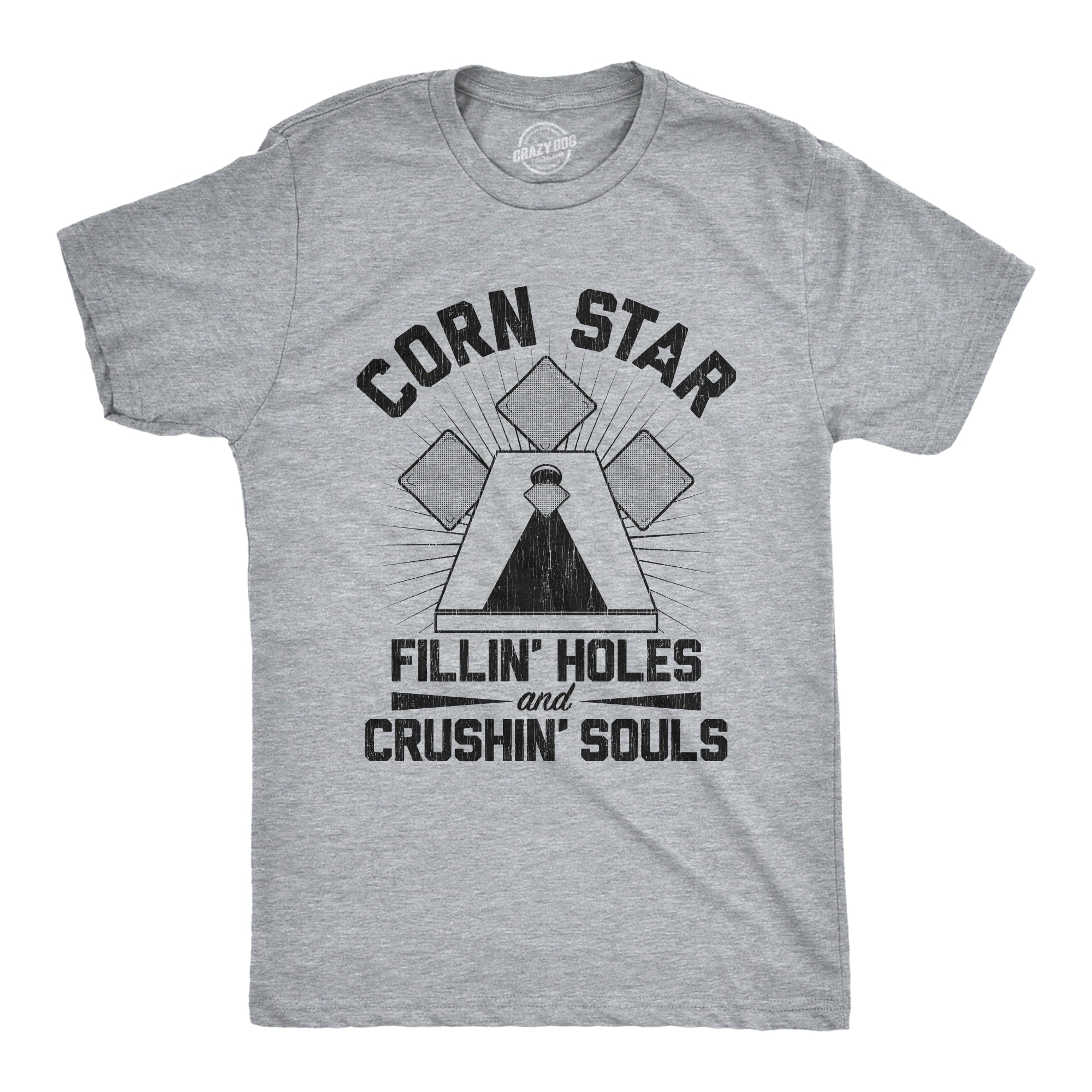 Corn Star Fillin Holes And Crushin Souls Men's T Shirt