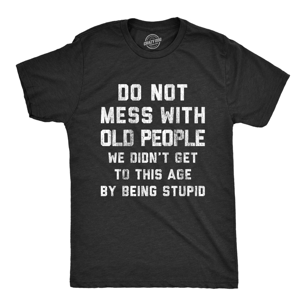 Do Not Mess With Old People Men's T Shirt