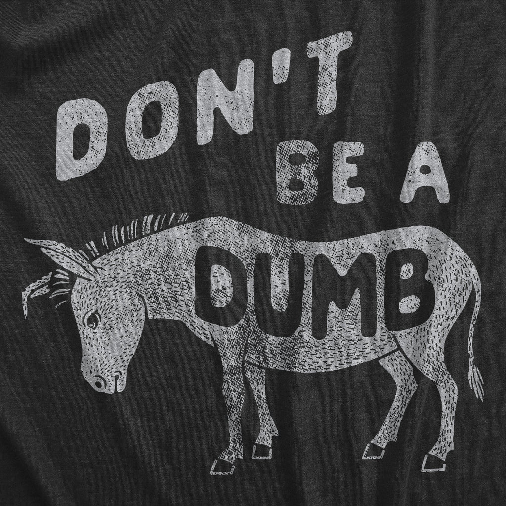Dont Be A Dumb Ass Men's T Shirt