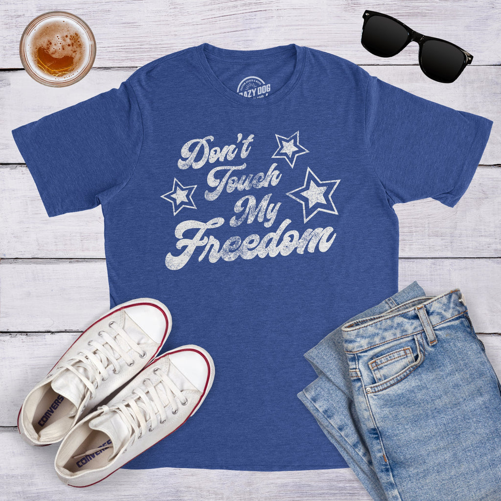 Don't Touch My Freedom Men's T Shirt