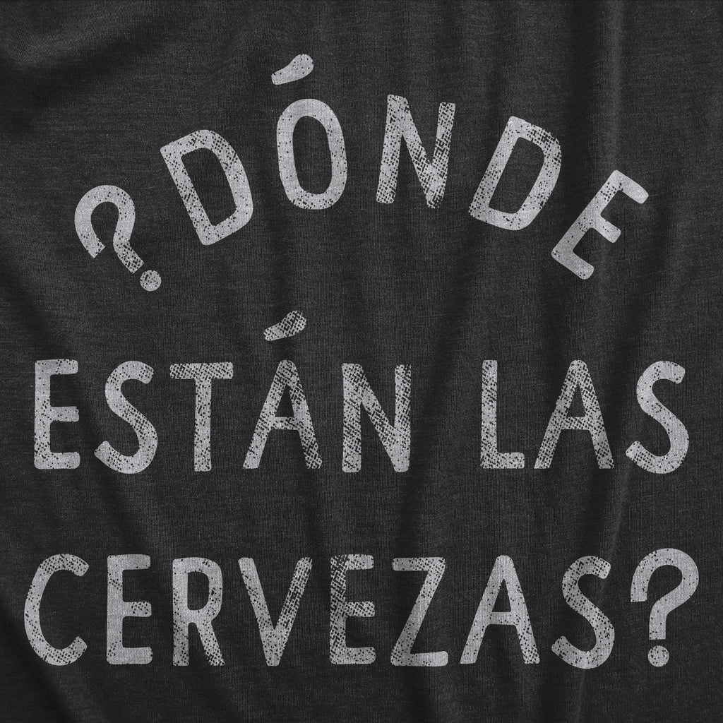 Donde Estan Las Cervezas Men's T Shirt