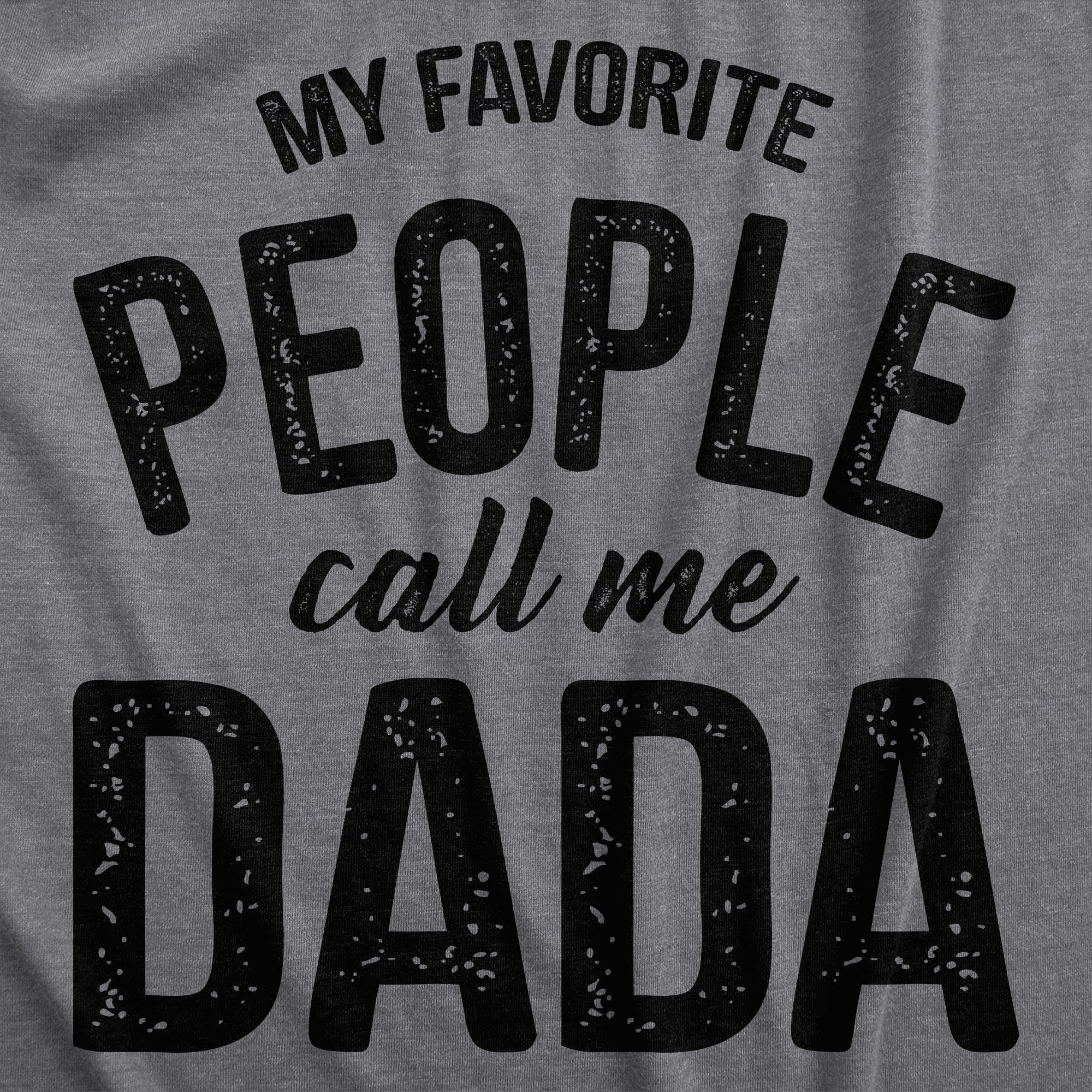 My Favorite People Call Me Dada Men's T Shirt
