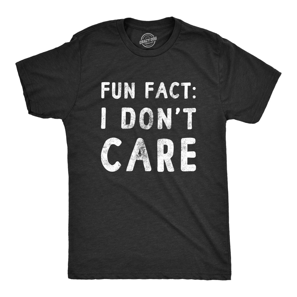 Fun Fact I Don’t Care Men's T Shirt