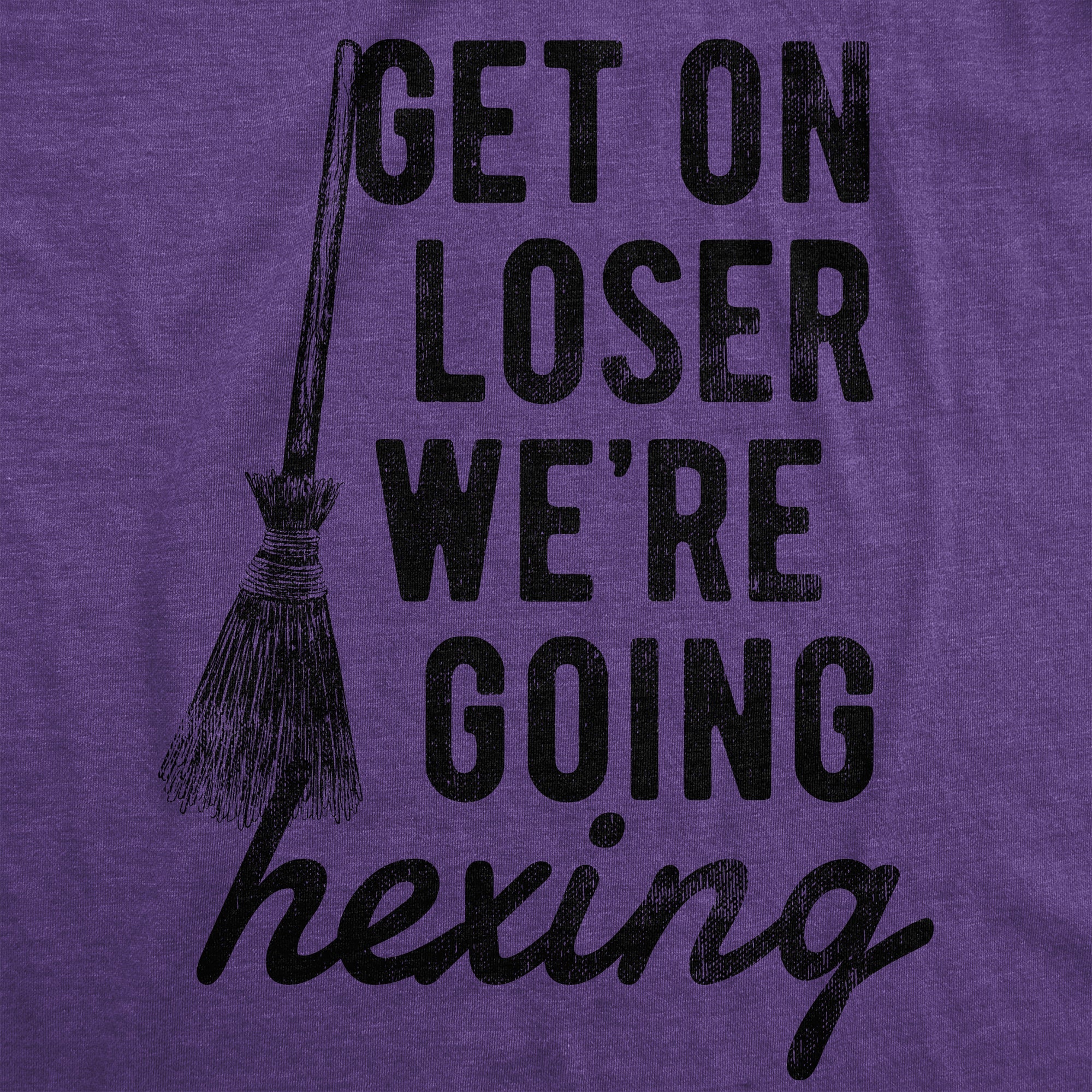 Get On Loser Were Going Hexing Women's T Shirt