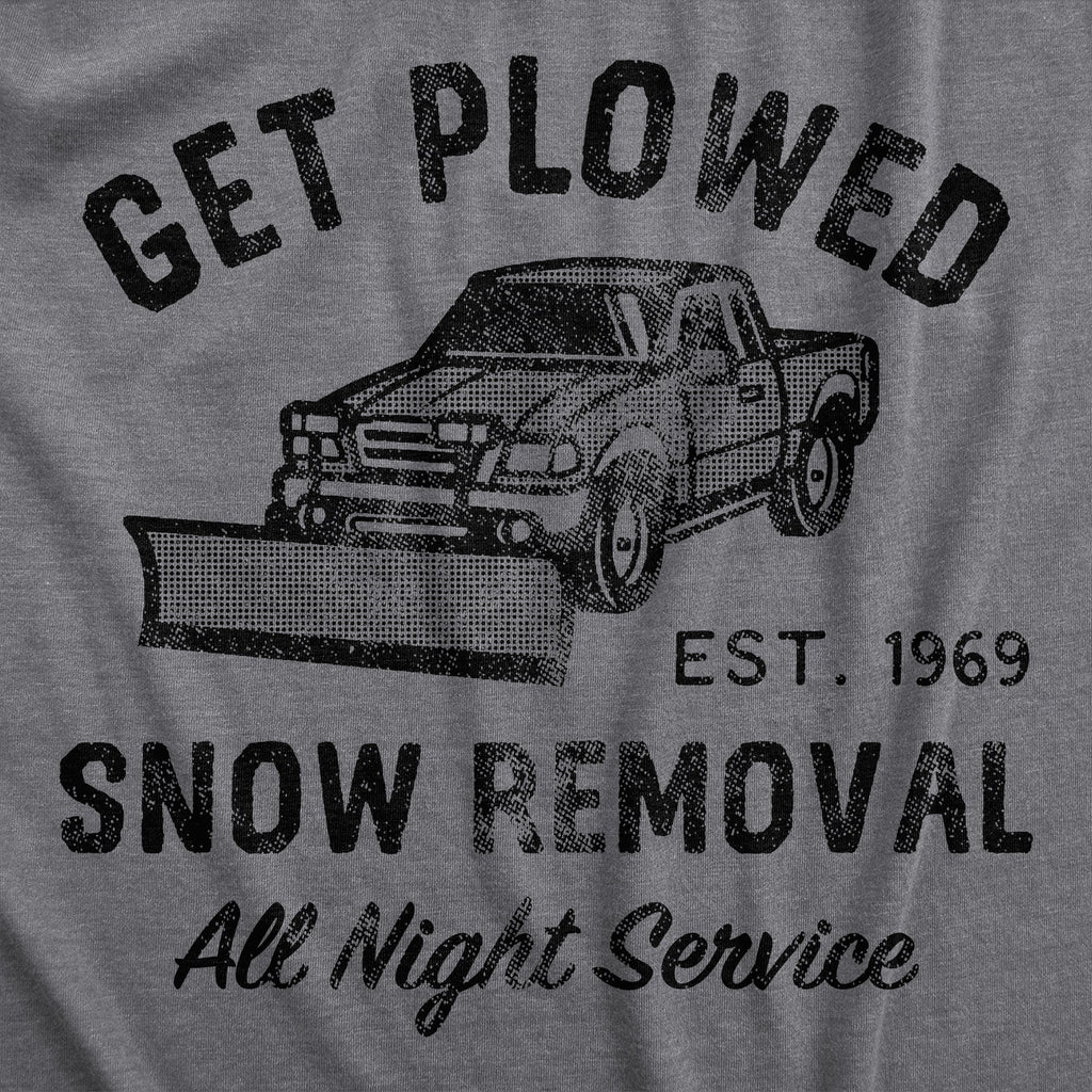 Get Plowed Snow Removal Men's T Shirt