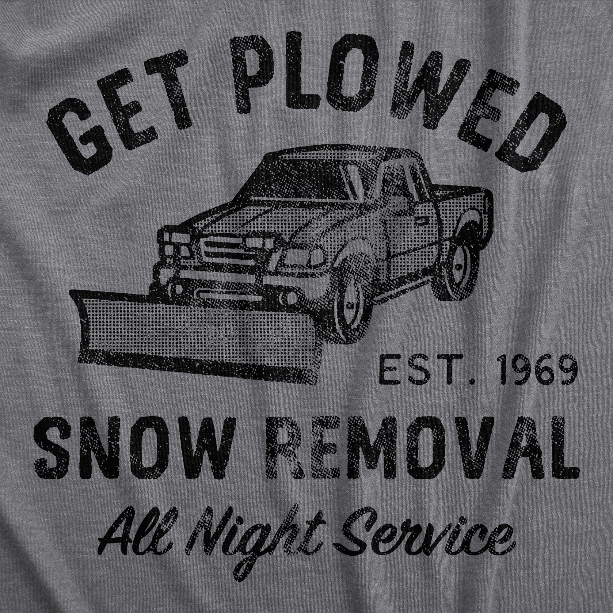 Get Plowed Snow Removal Men's T Shirt
