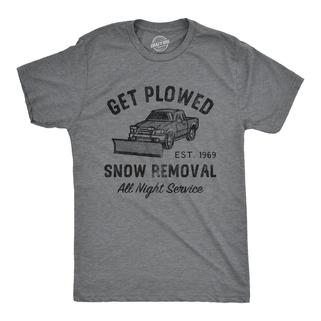 Get Plowed Snow Removal Men's T Shirt