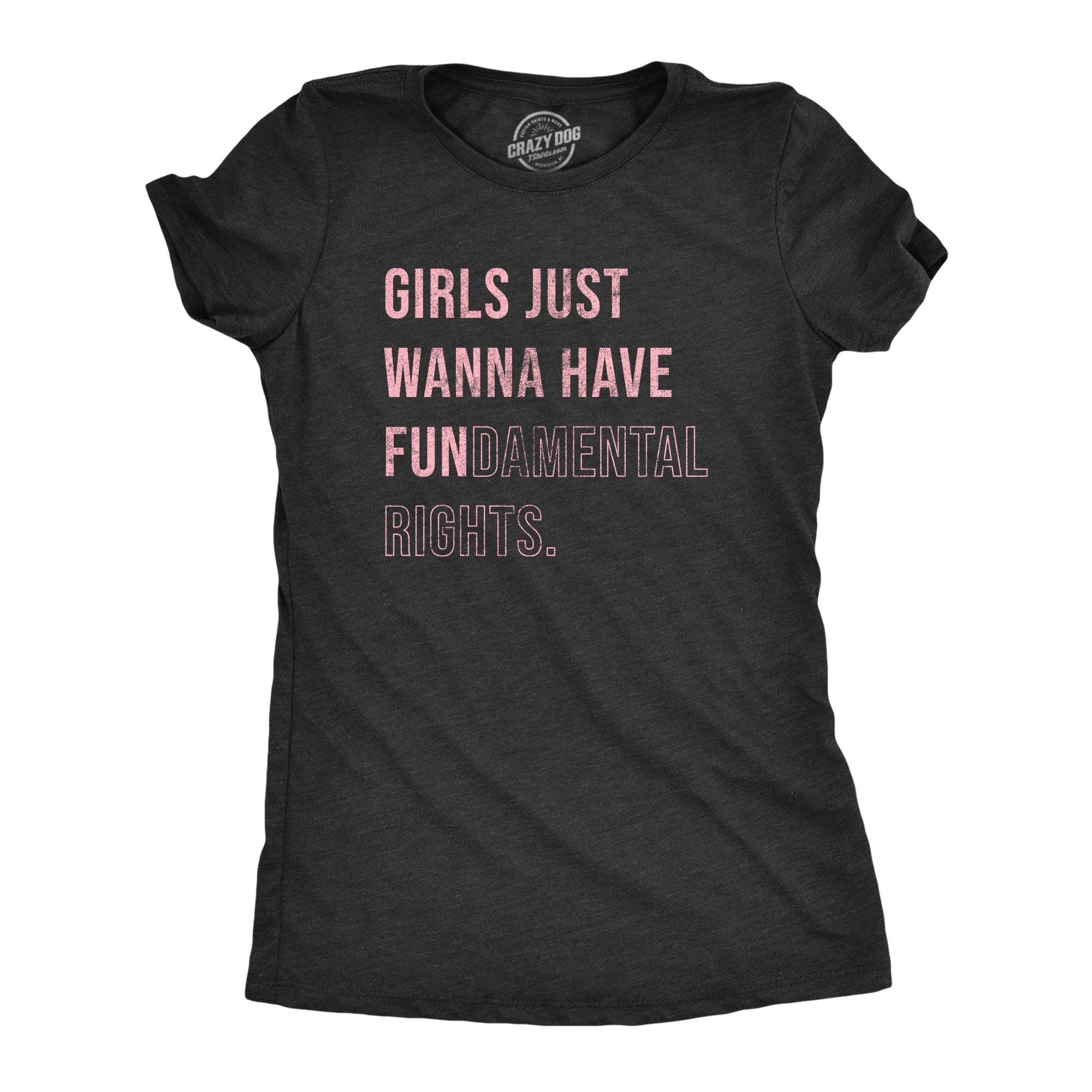 Girls Just Wanna Have Fundamental Rights Women's T Shirt