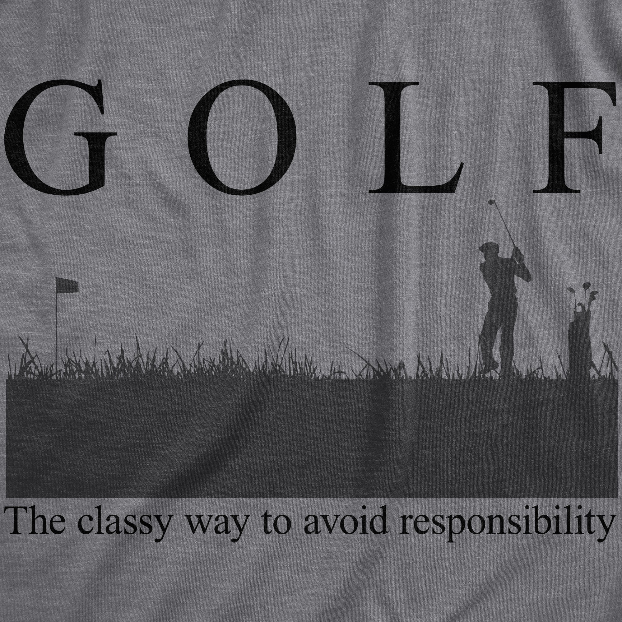 Golf The Classy Way To Avoid Responsibility Men's T Shirt