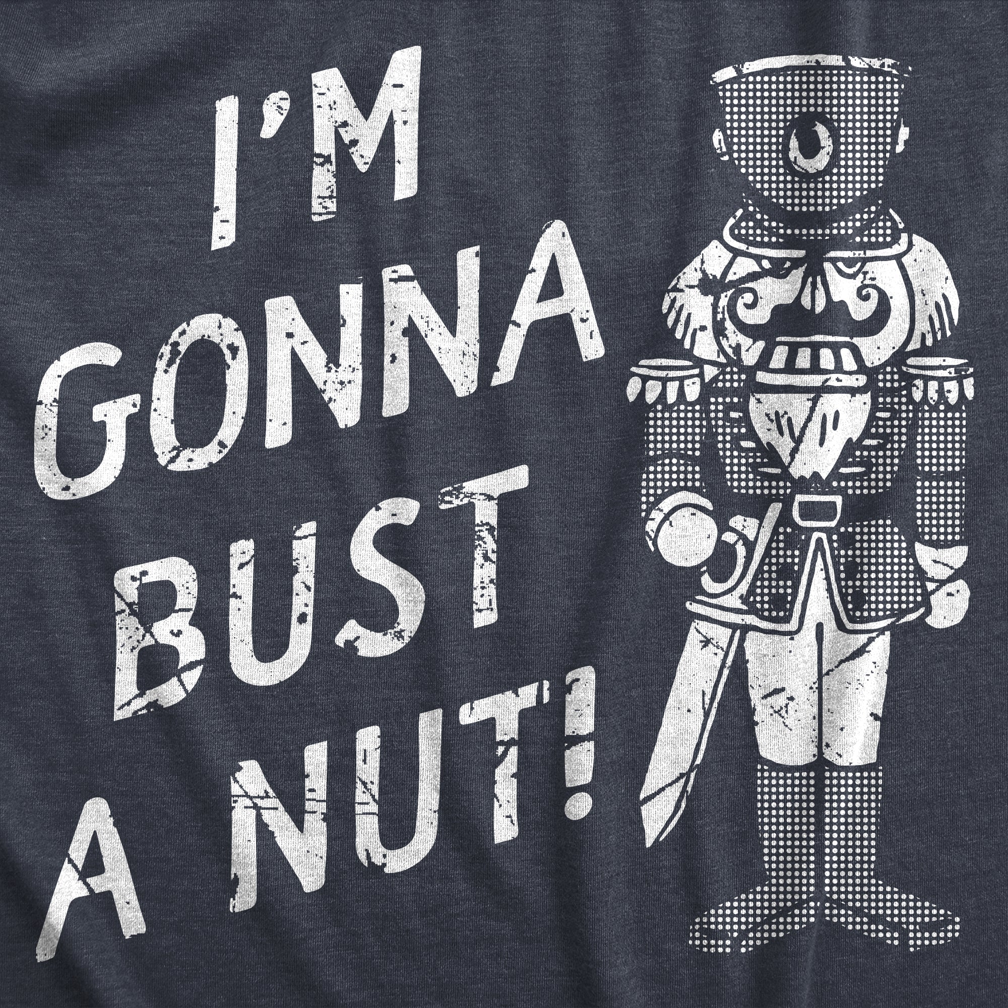 Im Gonna Bust A Nut Men's T Shirt