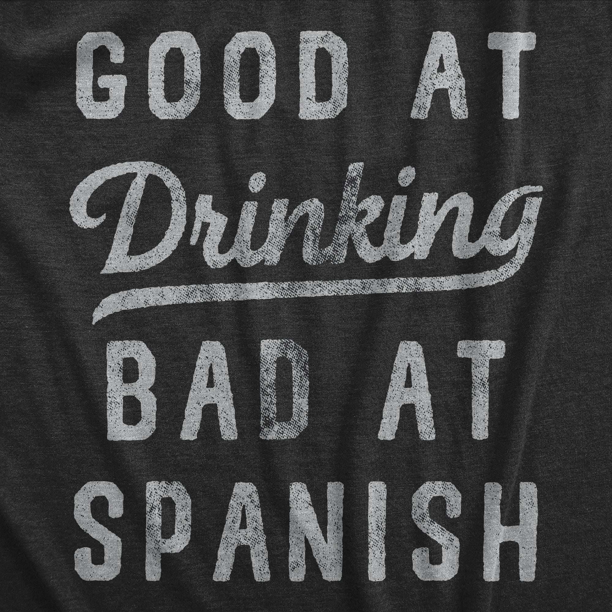 Good At Drinking Bad At Spanish Women's T Shirt