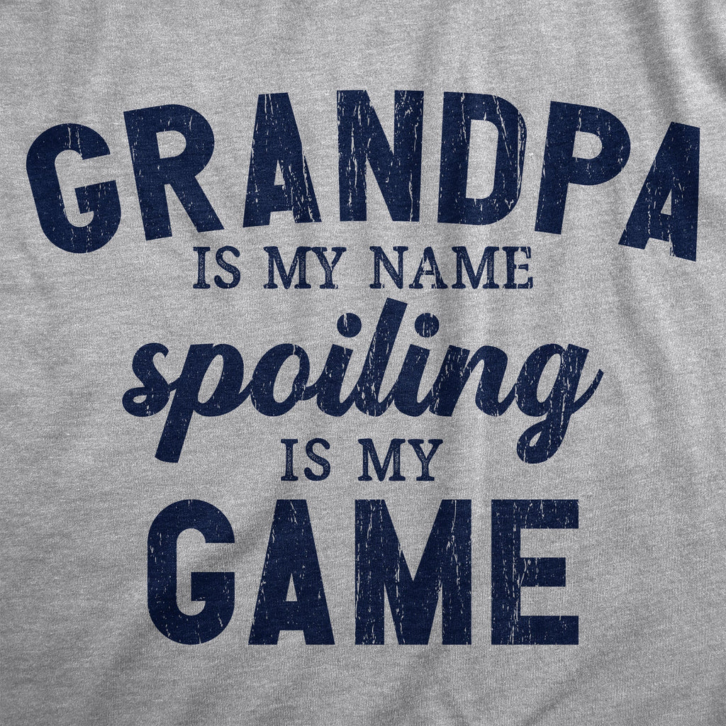 Grandpa Is My Name Spoiling Is My Game Men's T Shirt
