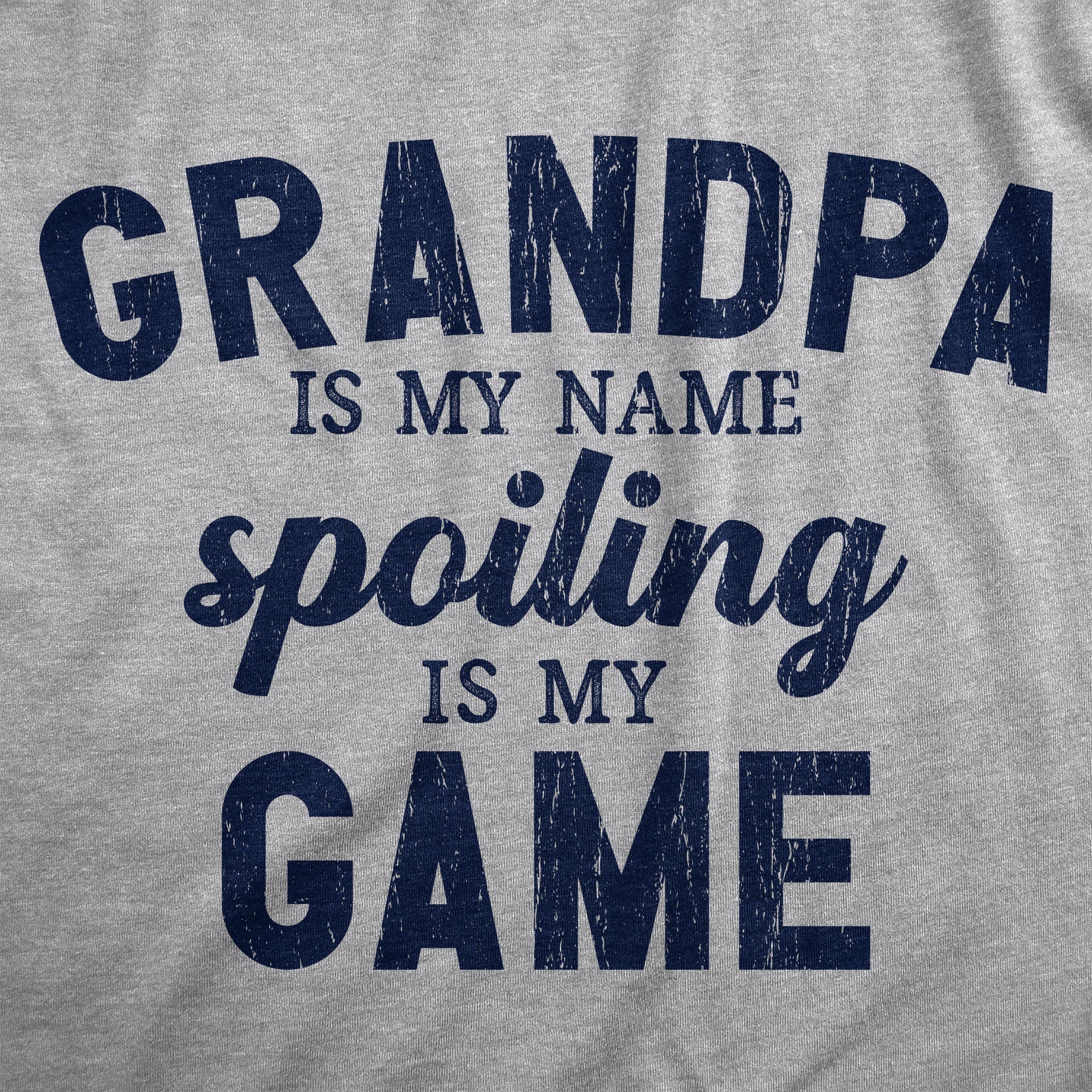 Grandpa Is My Name Spoiling Is My Game Men's T Shirt