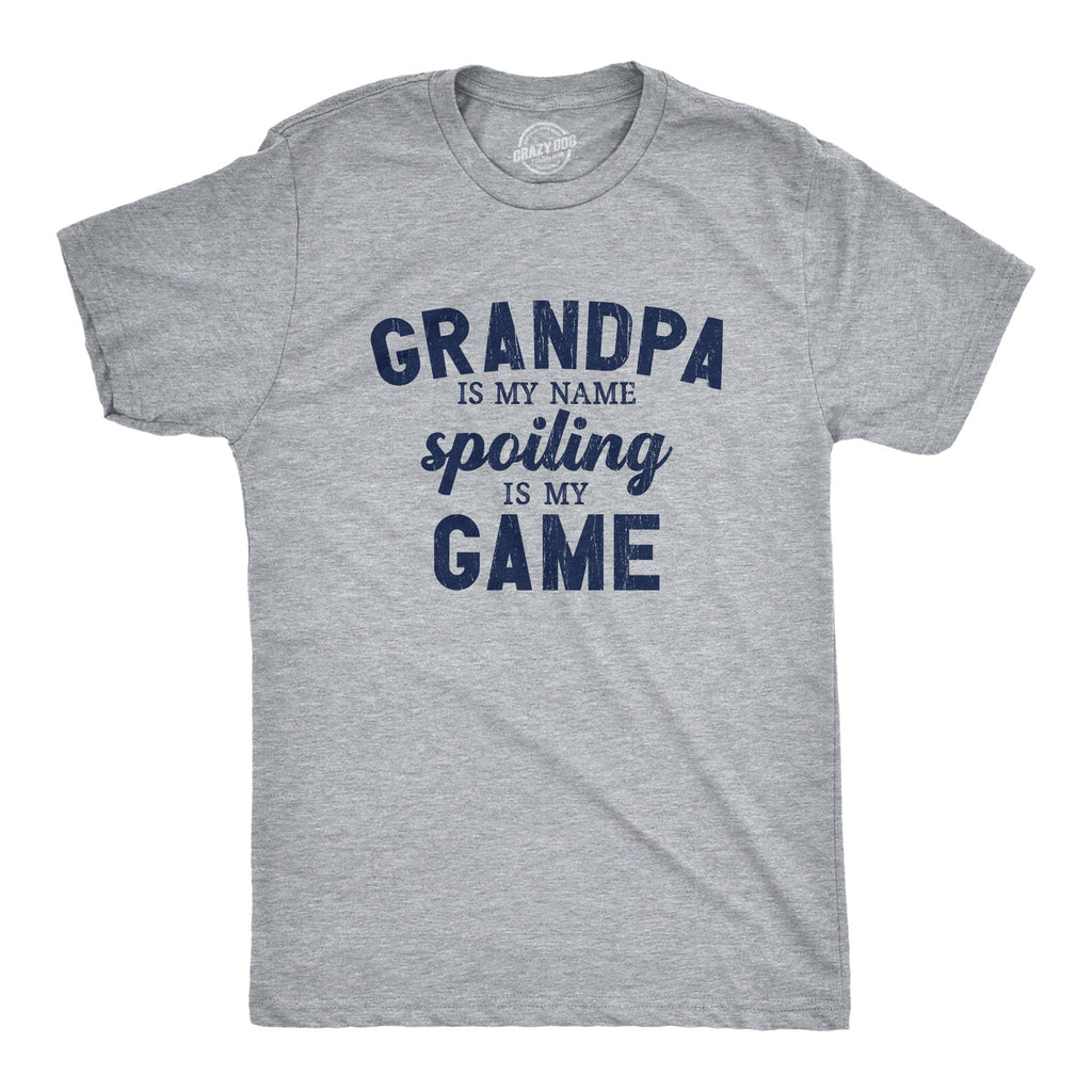 Grandpa Is My Name Spoiling Is My Game Men's T Shirt