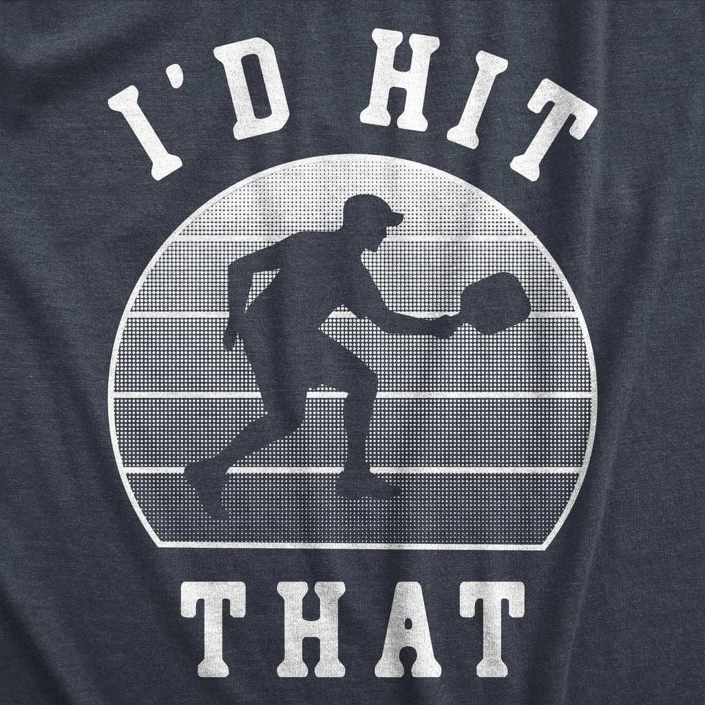 Id Hit That Men's T Shirt