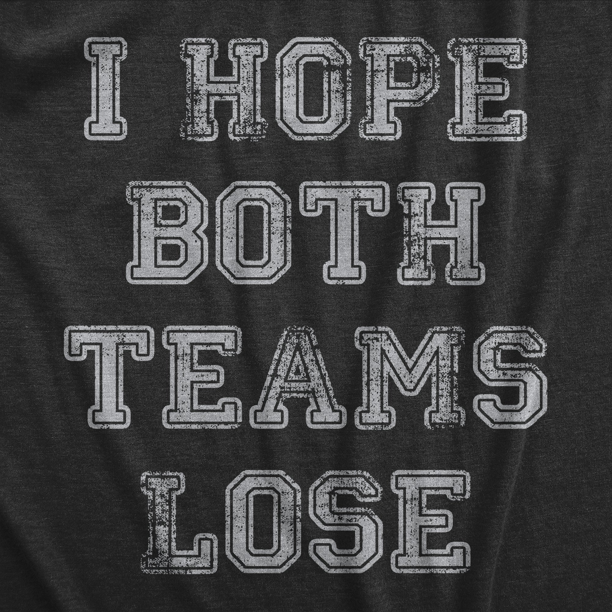 I Hope Both Teams Lose Men's T Shirt