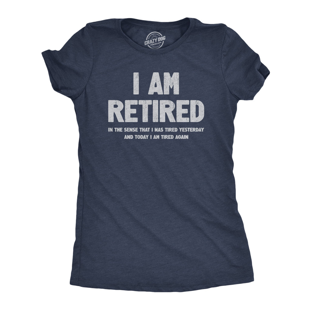 I Am Retired Women's T Shirt