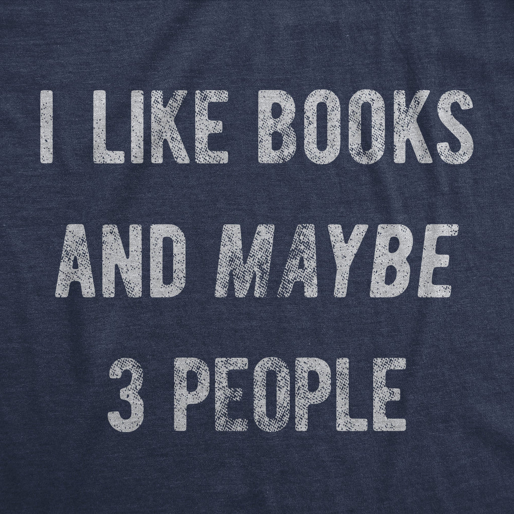 I Like Books And Maybe 3 People Men's T Shirt