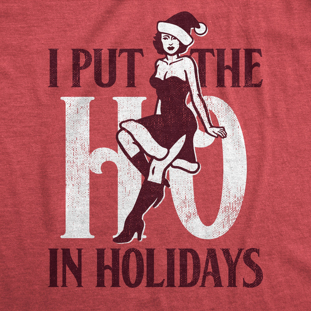 I Put The Ho In Holidays Women's T Shirt