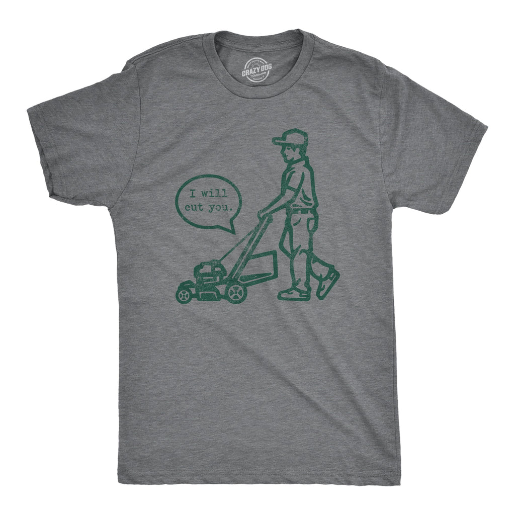 I Will Cut You Lawn Mower Men's T Shirt