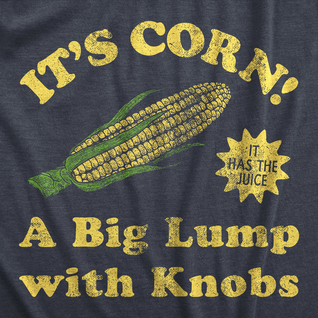 Its Corn A Big Lump With Knobs Men's T Shirt